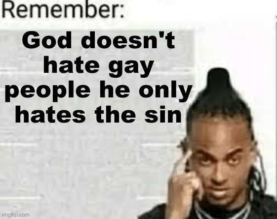 God doesn't hate gay people he only hates the sin | made w/ Imgflip meme maker