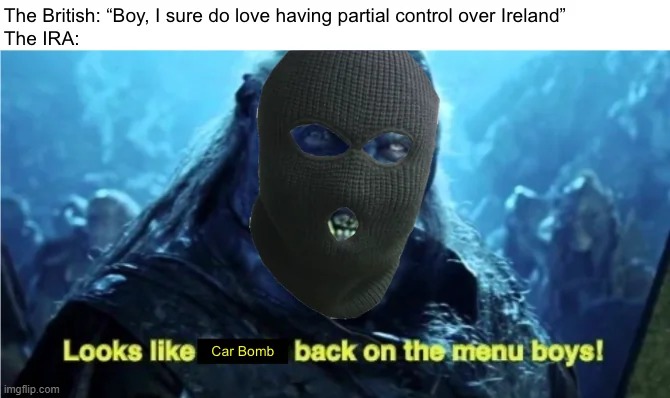 The IRA | image tagged in history memes | made w/ Imgflip meme maker