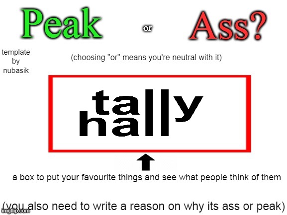 peak or ass | image tagged in peak or ass | made w/ Imgflip meme maker