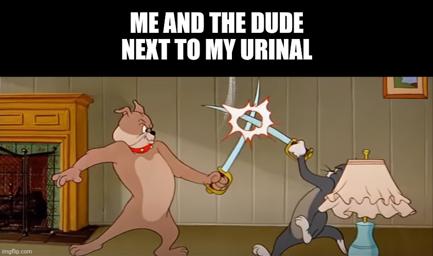 Idk if you guys will get this. | ME AND THE DUDE NEXT TO MY URINAL | image tagged in memes,blank transparent square | made w/ Imgflip meme maker