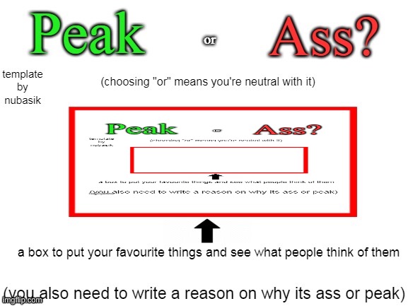 peak or ass | image tagged in peak or ass,dank memes,lol so funny | made w/ Imgflip meme maker