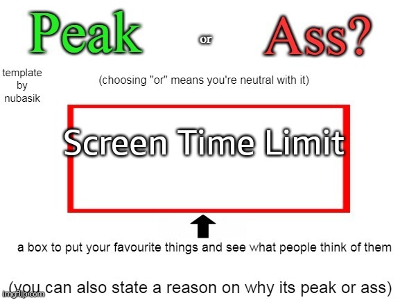 apple people only | Screen Time Limit | image tagged in peak or ass v2 | made w/ Imgflip meme maker