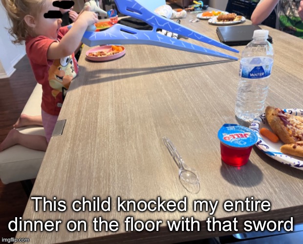This child knocked my entire dinner on the floor with that sword | made w/ Imgflip meme maker