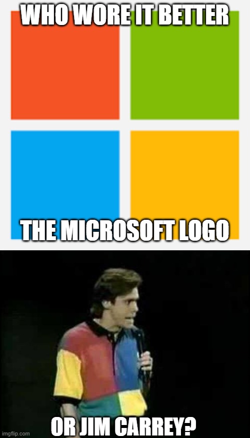 Who Wore It Better Wednesday #254 - Multicolored squares | WHO WORE IT BETTER; THE MICROSOFT LOGO; OR JIM CARREY? | image tagged in memes,who wore it better,microsoft,jim carrey,technology,celebrities | made w/ Imgflip meme maker