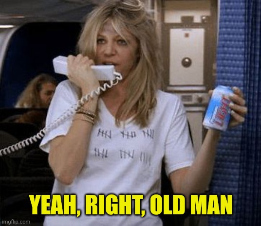 Sweet Dee | YEAH, RIGHT, OLD MAN | image tagged in sweet dee | made w/ Imgflip meme maker