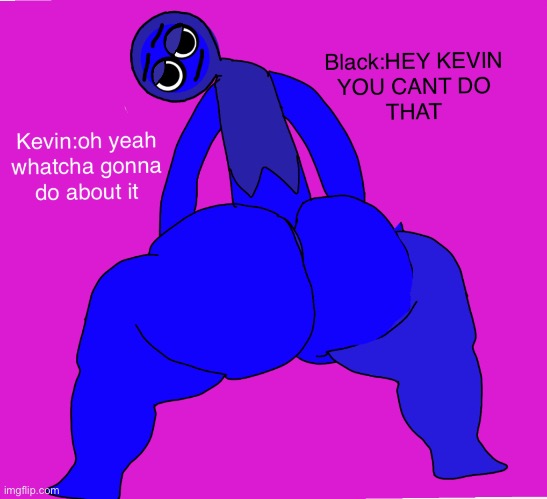 Kevin DO NOT BAN THIS I MARKED IT NSFW | image tagged in kevin,sprunki | made w/ Imgflip meme maker