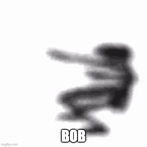 Dance | BOB | image tagged in dance | made w/ Imgflip meme maker