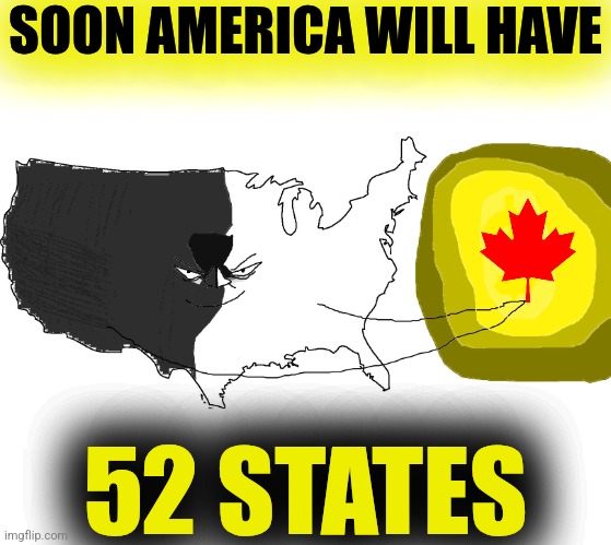 Ultra Serious America (rewards you) | SOON AMERICA WILL HAVE 52 STATES | image tagged in ultra serious america rewards you | made w/ Imgflip meme maker