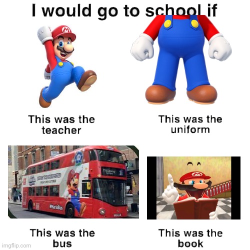 I would go to school if | image tagged in i would go to school if | made w/ Imgflip meme maker