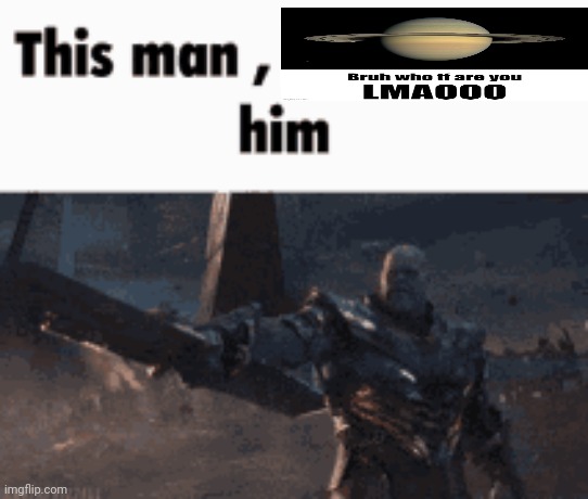 https://imgflip.com/i/9ntabp?nerp=1742396094#com35864599 | image tagged in this man _____ him | made w/ Imgflip meme maker