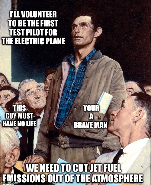 man taking a stand in a town hall meeting | I’LL VOLUNTEER TO BE THE FIRST TEST PILOT FOR THE ELECTRIC PLANE; THIS GUY MUST HAVE NO LIFE; YOUR A BRAVE MAN; WE NEED TO CUT JET FUEL EMISSIONS OUT OF THE ATMOSPHERE | image tagged in man taking a stand in a town hall meeting | made w/ Imgflip meme maker