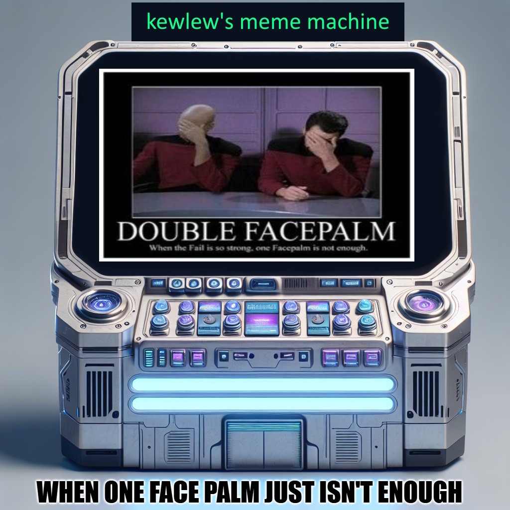 double facepalm | WHEN ONE FACE PALM JUST ISN'T ENOUGH | image tagged in double facepalm,kewlew | made w/ Imgflip meme maker