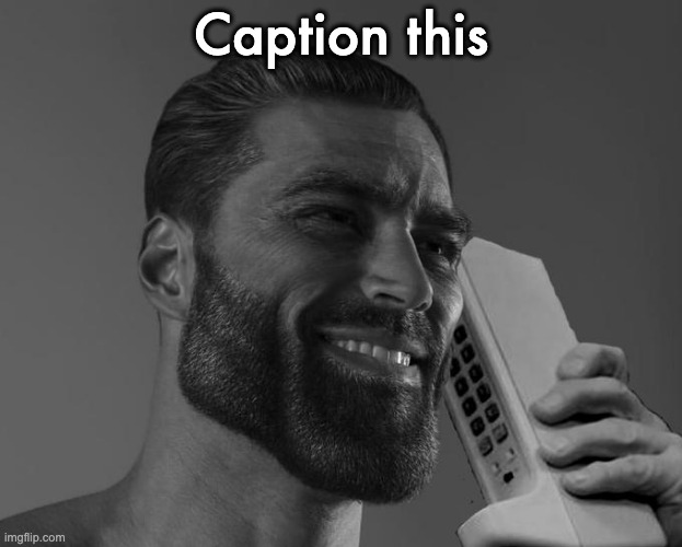 Gigachad Phone | Caption this | image tagged in gigachad phone | made w/ Imgflip meme maker