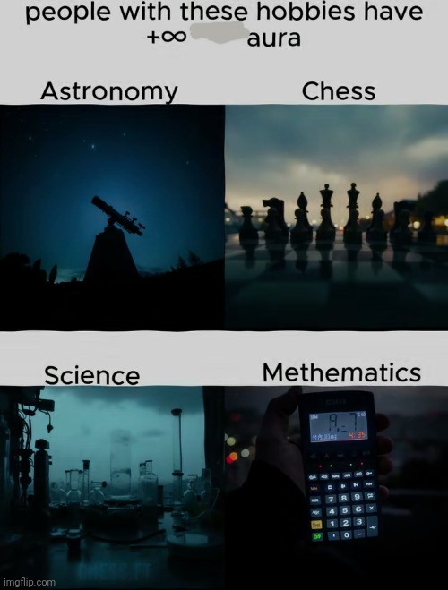 I love ppl with these hobbies (also I'm kinda all of those, but I'm 100% a math and astronomy person) | made w/ Imgflip meme maker