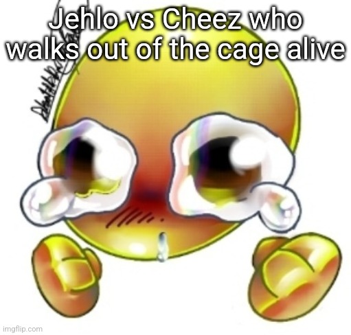 Ggghhhhhghghghhhgh | Jehlo vs Cheez who walks out of the cage alive | image tagged in ggghhhhhghghghhhgh | made w/ Imgflip meme maker