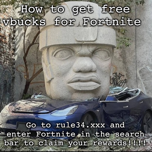 +mauriced | How to get free vbucks for Fortnite; Go to rule34.xxx and enter Fortnite in the search bar to claim your rewards!!!! | image tagged in mauriced | made w/ Imgflip meme maker