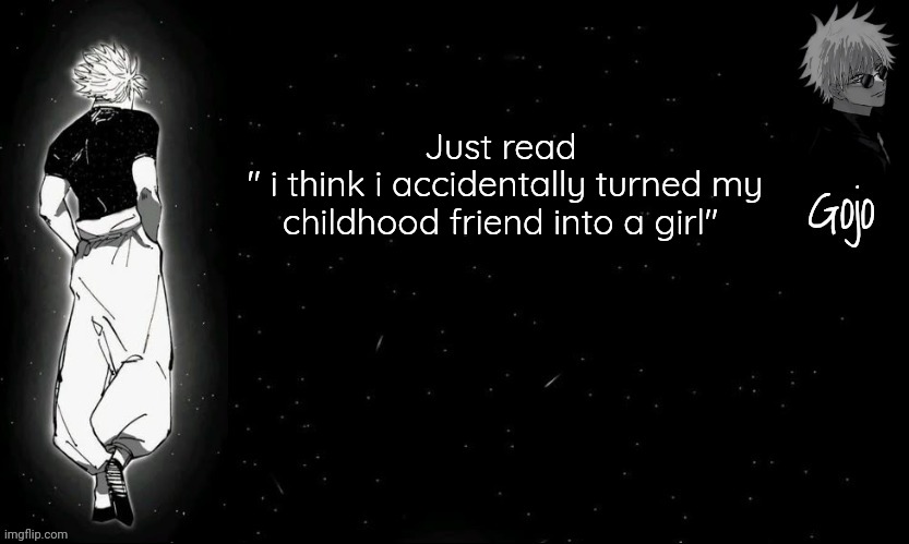 Best femboy manga | Just read
 " i think i accidentally turned my childhood friend into a girl" | image tagged in gojo announcement template v9 | made w/ Imgflip meme maker