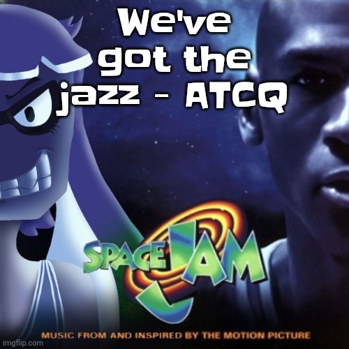 Skatez Jam | We've got the jazz - ATCQ | image tagged in skatez jam | made w/ Imgflip meme maker