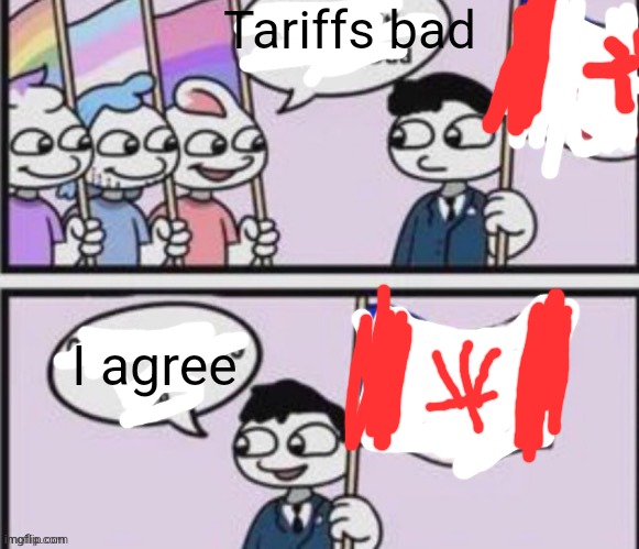 Tariffs bad; I agree | made w/ Imgflip meme maker
