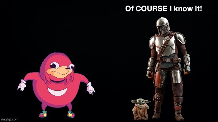 This is it… | image tagged in ugandan knuckles,the mandalorian,this is the way,do you know da wae,wordplay,star wars | made w/ Imgflip meme maker