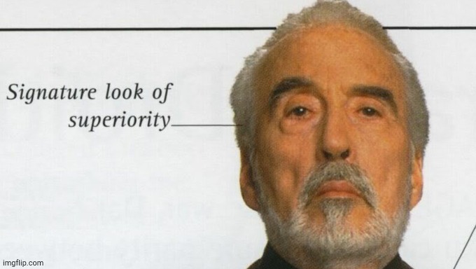 Count Dooku Signature look of superiority | image tagged in count dooku signature look of superiority | made w/ Imgflip meme maker