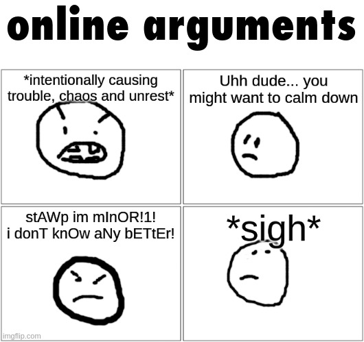 I've seen many people recently using the "minor shield" to prevent any responsibility, the infantilization is crazy | online arguments | made w/ Imgflip meme maker