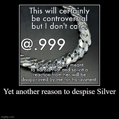 Yet another reason to despise Silver | | made w/ Imgflip demotivational maker