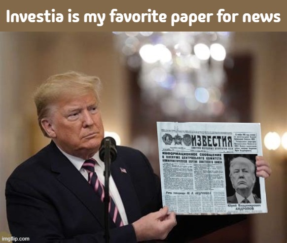 Putin's plaything | Investia is my favorite paper for news | image tagged in putin's plaything,putin's putz,fascist,oiligarc,autocratocracy,moscow maga | made w/ Imgflip meme maker