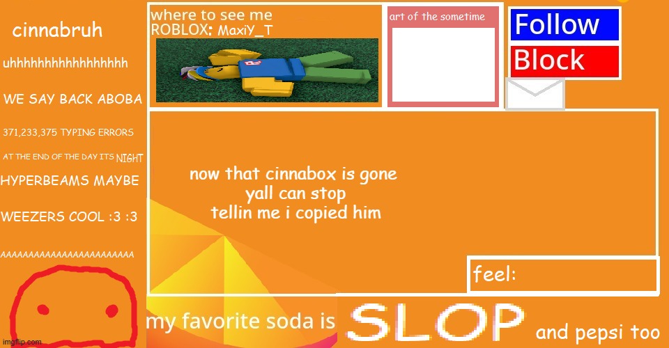 Cinnabruh announcement | now that cinnabox is gone 
yall can stop tellin me i copied him | image tagged in cinnabruh announcement | made w/ Imgflip meme maker