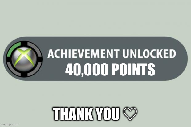 color blue unlocked | 40,000 POINTS; THANK YOU ♡ | image tagged in achievement unlocked,40k,thank you,heaven,yes | made w/ Imgflip meme maker