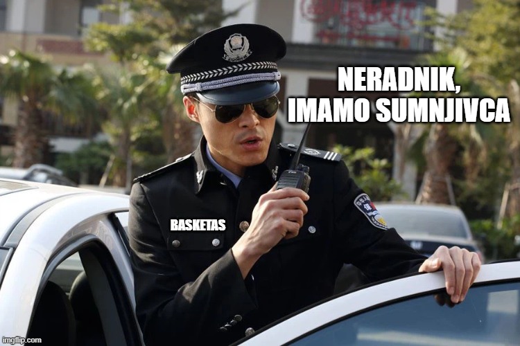NERADNIK, IMAMO SUMNJIVCA; BASKETAS | made w/ Imgflip meme maker