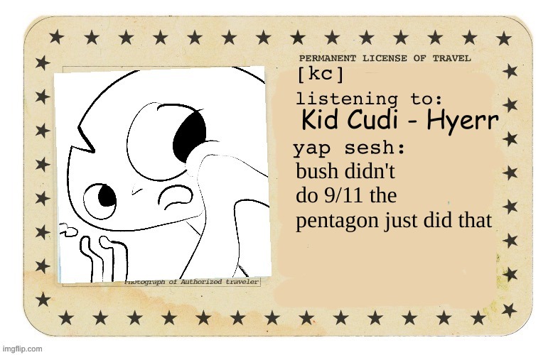 Call Me temp | Kid Cudi - Hyerr; bush didn't do 9/11 the pentagon just did that | image tagged in call me temp | made w/ Imgflip meme maker