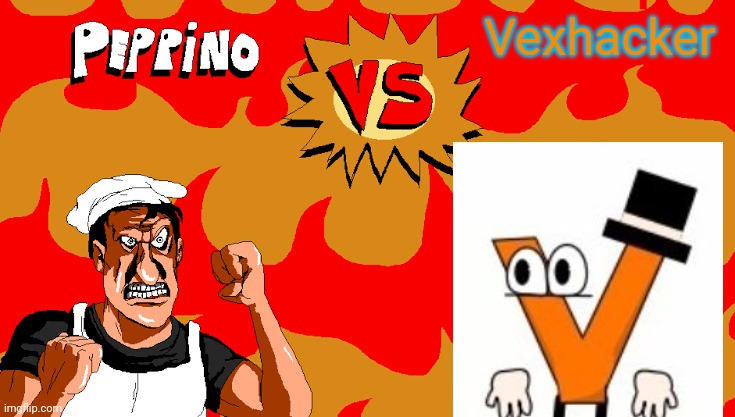 Peppino vs @vexhacker | Vexhacker | image tagged in peppino vs blank | made w/ Imgflip meme maker