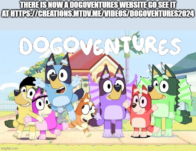 https://creations.mtdv.me/videos/Dogoventures2024 | THERE IS NOW A DOGOVENTURES WEBSITE GO SEE IT AT HTTPS://CREATIONS.MTDV.ME/VIDEOS/DOGOVENTURES2024 | image tagged in do you know their names | made w/ Imgflip meme maker