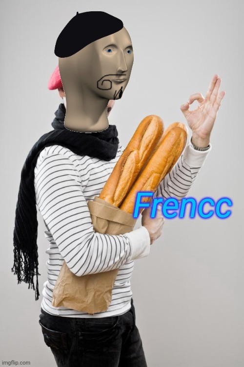 Frencc | image tagged in frencc | made w/ Imgflip meme maker