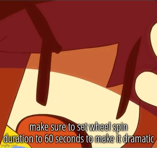 delet | make sure to set wheel spin duration to 60 seconds to make it dramatic | image tagged in delet | made w/ Imgflip meme maker