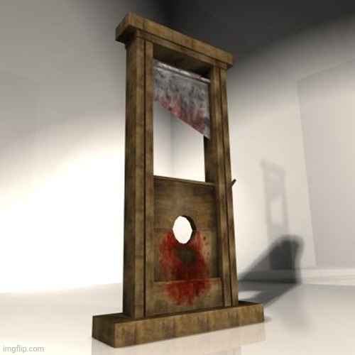 guillotine | image tagged in guillotine | made w/ Imgflip meme maker