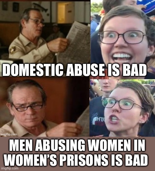 Transphobia | DOMESTIC ABUSE IS BAD; MEN ABUSING WOMEN IN WOMEN’S PRISONS IS BAD | image tagged in liberal hypocrisy,transgender,transphobic,politics,political meme | made w/ Imgflip meme maker