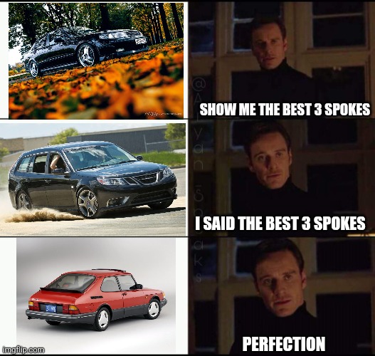 The best 3 spokes. | SHOW ME THE BEST 3 SPOKES; I SAID THE BEST 3 SPOKES; PERFECTION | image tagged in show me the real | made w/ Imgflip meme maker