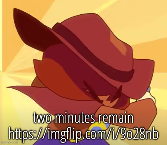 brace | two minutes remain
https://imgflip.com/i/9o28nb | image tagged in brace | made w/ Imgflip meme maker