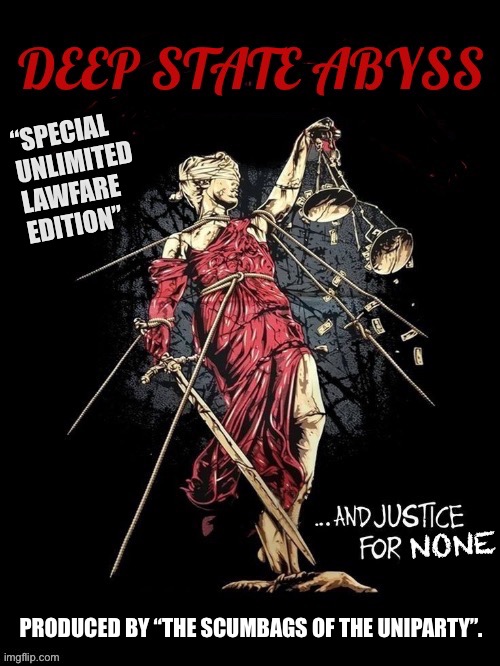 Halls of (in)justice painted green, money talking… | “SPECIAL 
UNLIMITED 
LAWFARE
EDITION”; PRODUCED BY “THE SCUMBAGS OF THE UNIPARTY”. | image tagged in political meme | made w/ Imgflip meme maker