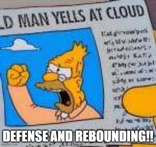 grandpa | DEFENSE AND REBOUNDING!! | image tagged in grandpa | made w/ Imgflip meme maker
