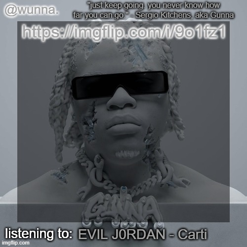 wunna.'s announcement template | https://imgflip.com/i/9o1fz1; EVIL J0RDAN - Carti | image tagged in wunna 's announcement template | made w/ Imgflip meme maker