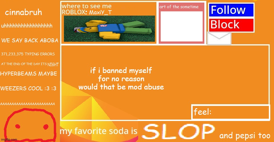 Cinnabruh announcement | if i banned myself for no reason would that be mod abuse | image tagged in cinnabruh announcement | made w/ Imgflip meme maker