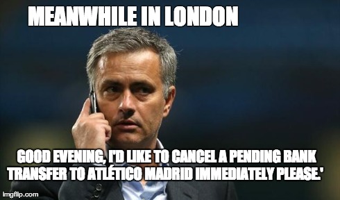 GOOD EVENING, I'D LIKE TO CANCEL A PENDING BANK TRANSFER TO ATLÃ‰TICO MADRID IMMEDIATELY PLEASE.'
  MEANWHILE IN LONDON | made w/ Imgflip meme maker
