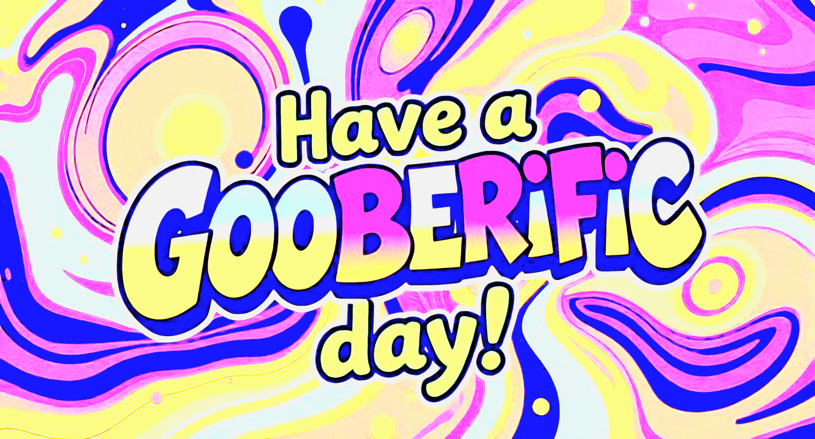 Have a Gooberific Day Blank Meme Template