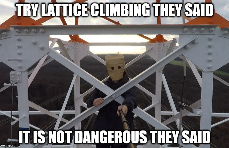 Not dangerous, just incredible dangerous | TRY LATTICE CLIMBING THEY SAID; IT IS NOT DANGEROUS THEY SAID | image tagged in the unknown comic,dark humor,climbing,lattice climbing,klettern,paperbag head | made w/ Imgflip meme maker