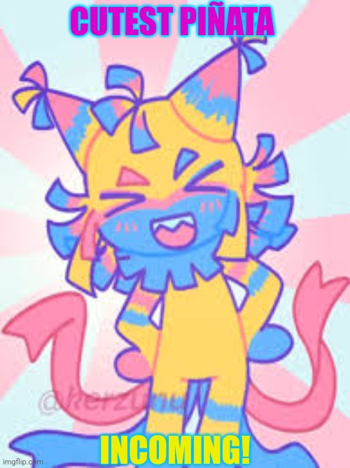 Cute Lil Piñata Girl | CUTEST PIÑATA; INCOMING! | image tagged in cute yatta,yatta,yatta dandy's world,cute,adorable,silly | made w/ Imgflip meme maker