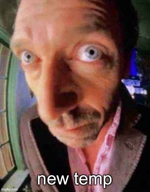 house when he see bbw | new temp | image tagged in house when he see bbw | made w/ Imgflip meme maker