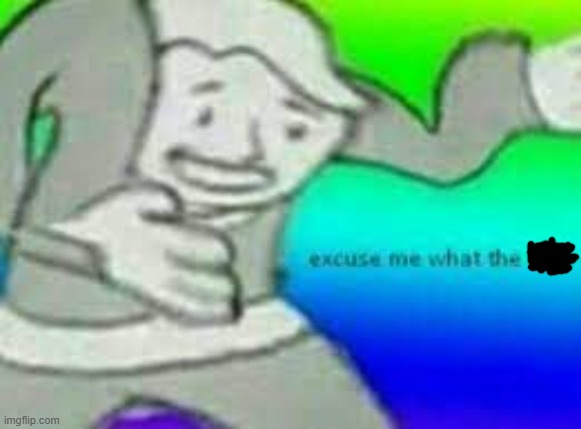 exuse me wtf | image tagged in exuse me wtf | made w/ Imgflip meme maker